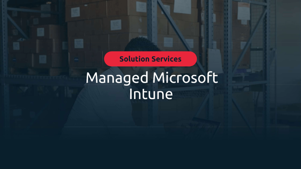 Managed Microsoft Intune: Ihr Schlüssel zum Modernen Arbeitsplatz